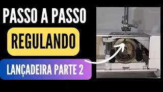 Aprenda a regular a lançadeira da máquina de costura