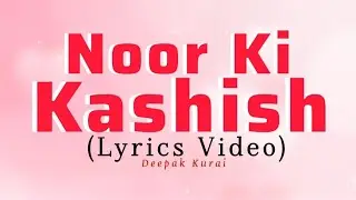 Noor Ki Kashish (Lyrics Video): Vatsal Bhoya | Rahen Thi Uljhi Si Thoda Bhatka Sa Main Tha