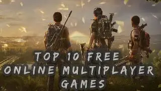 TOP 10 FREE ONLINE/MULTIPLAYER GAMES