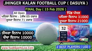 🔴 LIVE || FINAL DAY || JHINGAR KALAN FOOTBALL CUP 2026 || ( DASUYA ) || 5aab Sports Live