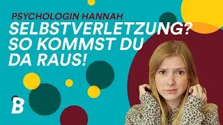 Sich selbst verletzen - was tun um das zu stoppen? Tipps von Psychologin Hannah