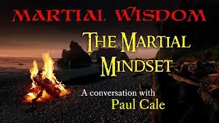Ep. 173: The Martial Mindset - with Paul Cale