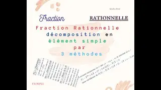 Décomposition une fraction rationnelle en éléments simples  par 3 méthodes