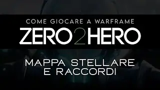{WARFRAME ITA} GUIDA per PRINCIPIANTI - Zero2Hero - La mappa stellare e i raccordi