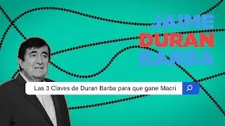 #TRES CLAVES DE JAIME DUR&Aacute;N BARBA PARA QUE GANE MACRI