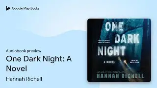 One Dark Night: A Novel by Hannah Richell &middot; Audiobook preview