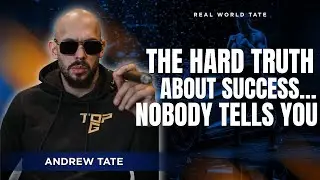 The Hard Truth About Success Nobody Tells You | Real World Tate