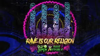 Olly James x Rave Republic - Rave Is Our Religion