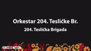 Orkestar 204. Tesličke Br. &ndash; 204. Teslička Brigada [Lyrics & English / Turkish Translation]