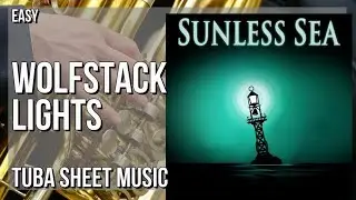 Tuba Sheet Music: How to play Wolfstack Lights (Sunless Sea) by Maribeth Solomon & Brent Barkman