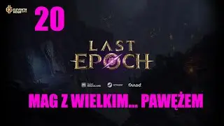 LE odc. 20: mag z wielkim... pawężem *** Zagrajmy w Last Epoch PC (#sezon3, konto solo)