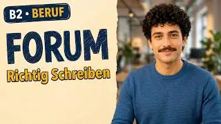 Almanca Yeni Hedefiniz B2 Beruf Prüfung mu? İşte Forum Konusu Nasıl Yazılır | Türkçe Açıklamalı