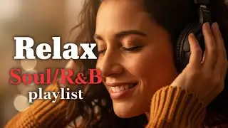 Soulful Chill Flow &ndash; Mellow R&B for Relaxing & Peaceful Times
