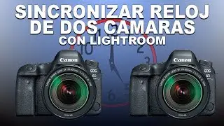 Como Sincronizar el Reloj de dos cámaras CON LIGHTROOM