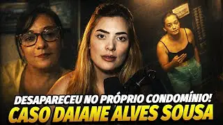 ELA DESAPARECEU APÓS DESCER AO SUBSOLO DO PRÓPRIO CONDOMÍNIO! Caso Daiane Alves Souza