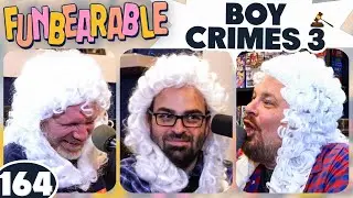 Boy Crimes 3 | Funbearable #164