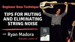 Beginner Bass Tips for Muting and Eliminating String Noise