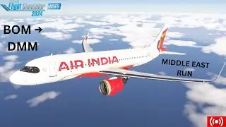 MSFS 2024 LIVE | Air India  A320Neo  |  Mumbai-Dammam