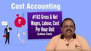Gross & Net Wages, Labour, Cost Per Hour Unit - Labour Cost - Cost Accounting