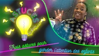 Trois astuces pour garder l'attention des enfants!