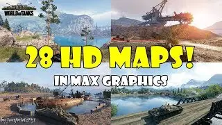 Все 28 карт HD в Max Graphics! [World of Tanks - Supertest Footage]