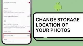 How To Change Storage Location Of Photos On Your Android Device - Simple Guide