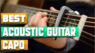 Capo For Acoustic Guitar : Which are the Best Capo For Acoustic Guitars in 2026?