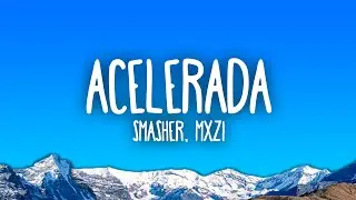 sma$her, MXZI - ACELERADA