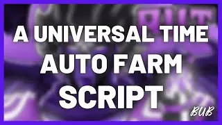 *FREE* 🔮 A UNIVERSAL TIME [AUTO FARM] SCRIPT 🔮 - ROBLOX SCRIPT