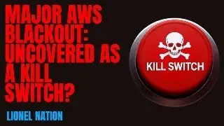 MAJOR AWS BLACKOUT: Uncovered as a KILL SWITCH?