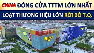Bắc Kinh Đóng Trung Tâm Thương Mại Nổi Tiếng Nhất, Thêm Hàng Chục Thương Hiệu Toàn Cầu Rời TQ