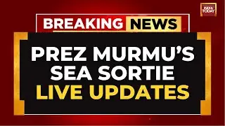 President Droupadi Murmu Undertakes Sea Sortie on INS Vagsheer | Historic First | India Today