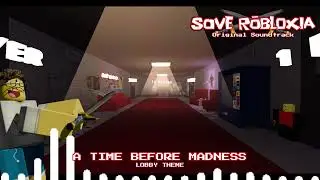 Save Robloxia OST - A Time Before Madness (LOBBY THEME)