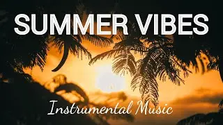 SUMMER VIBES Instrumental Music