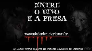 [Audio Drama] Entre o Uivo e a Presa