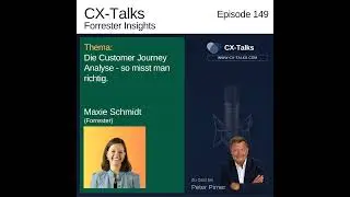 #149 Die Customer Journey Analyse - So misst man richtig. Maxie Schmidt (Forrester) bei Peter Pirner