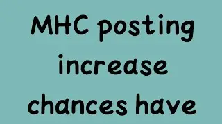 MHC posting increase chances have