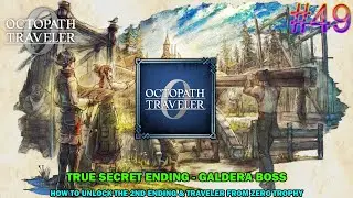 Octopath traveler 0 walkthrough #49 - True secret ending - How to unlock - Final boss Galdera