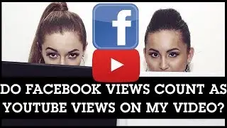 Do Facebook Views Count as YouTube Views on My Video? ANSWERED!