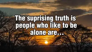 People Who Like To Be Alone Are...| Quotes 
