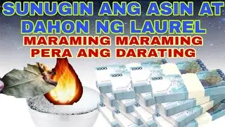 SUNUGIN ANG ASIN AT DAHON NG LAUREL MARAMING MARAMING PERA ANG DARATING