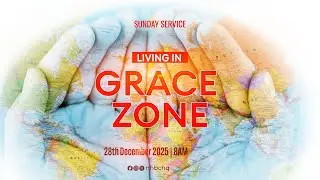 SUNDAY WORSHIP SERVICE | LIVING IN GRACE ZONE | DECEMBER 28, 2025