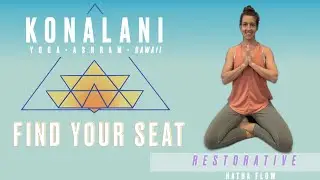 Konalani Restorative Hatha Flow: Find Your Meditation Seat