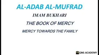 Adab Al Mufrad 20-2: Mercy towards the family, Hadith 376-377 of 1322