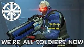We're All Soldiers Now [Overwatch]