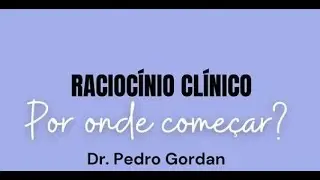 Aula Inaugural - LARCC Racic&iacute;nio Cl&iacute;nico: Por onde come&ccedil;ar? Com Dr. Pedro Gordan!