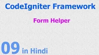 09 - CodeIgniter Hindi - Beginner Tutorial - Form Helper