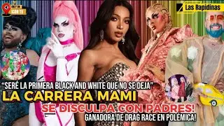‼️LA CARRERA MAMI SE DISCULPA!1er BLACK&WHITE Q NO SE VA A DEJAR!GANADRA D&rsquo;DragRace N GRAVE POLEMICA
