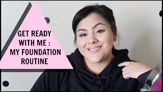 GET READY WITH ME: CHIT CHAT | FOUNDATION ROUTINE | ARLENE ROCHA