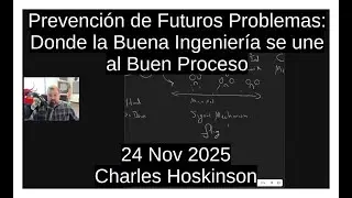 Prevención de Futuros Problemas: Donde la Buena Ingeniería se une al Buen Proceso | CH 24 Nov 2025